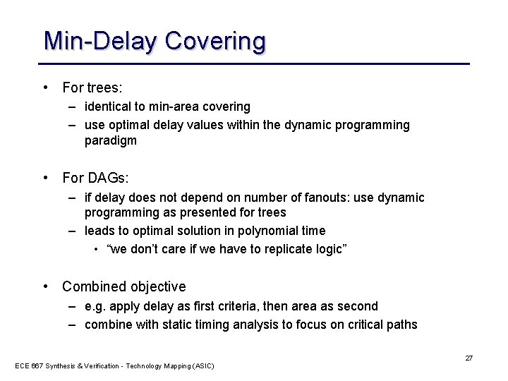 Min-Delay Covering • For trees: – identical to min-area covering – use optimal delay