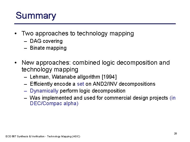 Summary • Two approaches to technology mapping – DAG covering – Binate mapping •