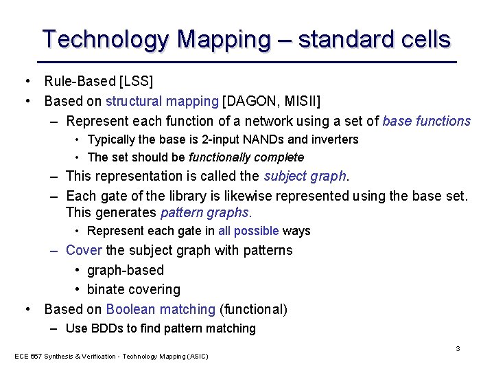 Technology Mapping – standard cells • Rule-Based [LSS] • Based on structural mapping [DAGON,