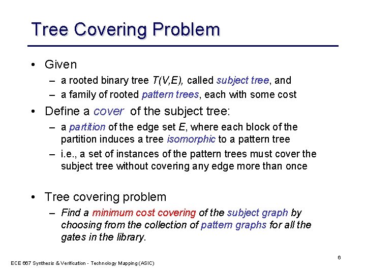 Tree Covering Problem • Given – a rooted binary tree T(V, E), called subject