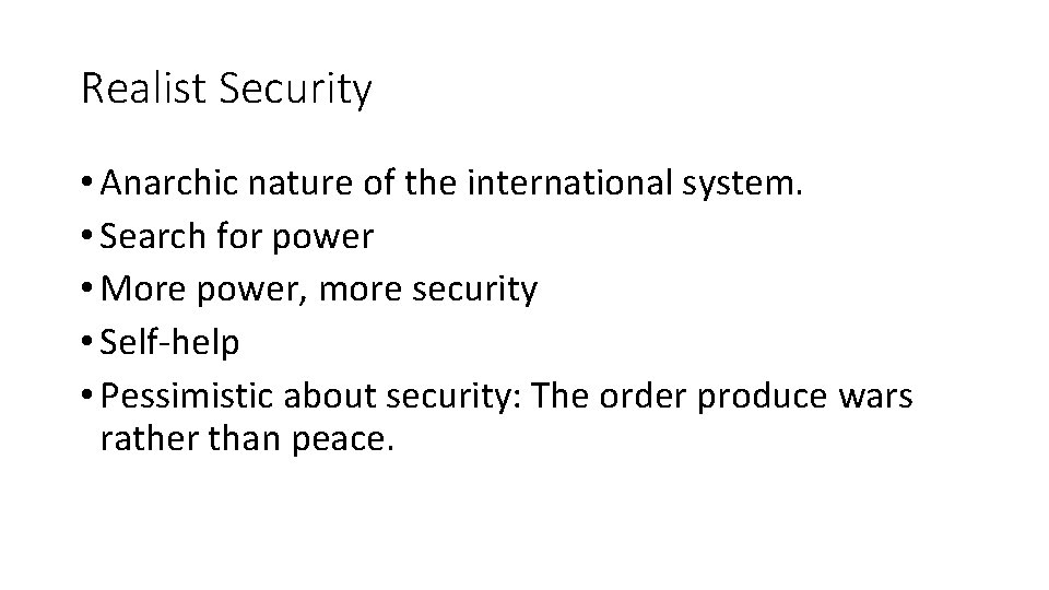 Realist Security • Anarchic nature of the international system. • Search for power •