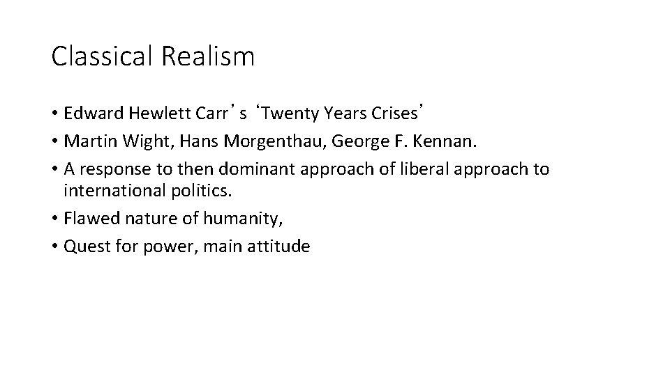 Classical Realism • Edward Hewlett Carr’s ‘Twenty Years Crises’ • Martin Wight, Hans Morgenthau,