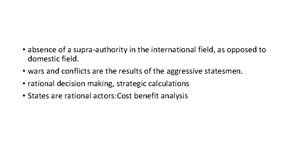  • absence of a supra-authority in the international field, as opposed to domestic