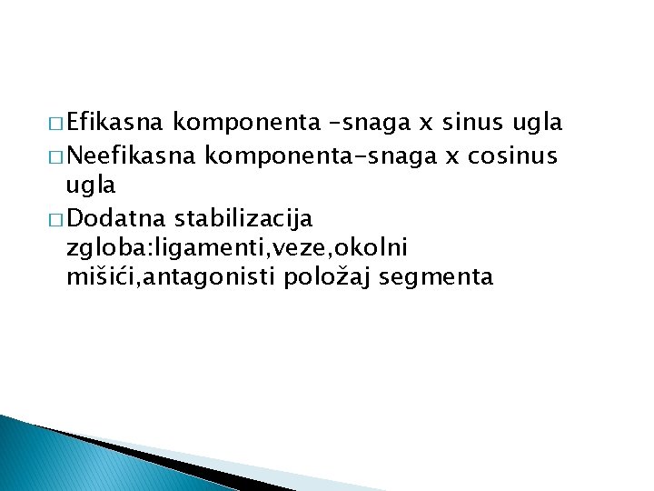 � Efikasna komponenta –snaga x sinus ugla � Neefikasna komponenta-snaga x cosinus ugla �