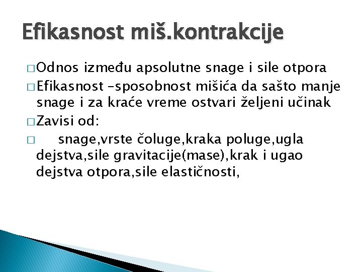 Efikasnost miš. kontrakcije � Odnos između apsolutne snage i sile otpora � Efikasnost –sposobnost