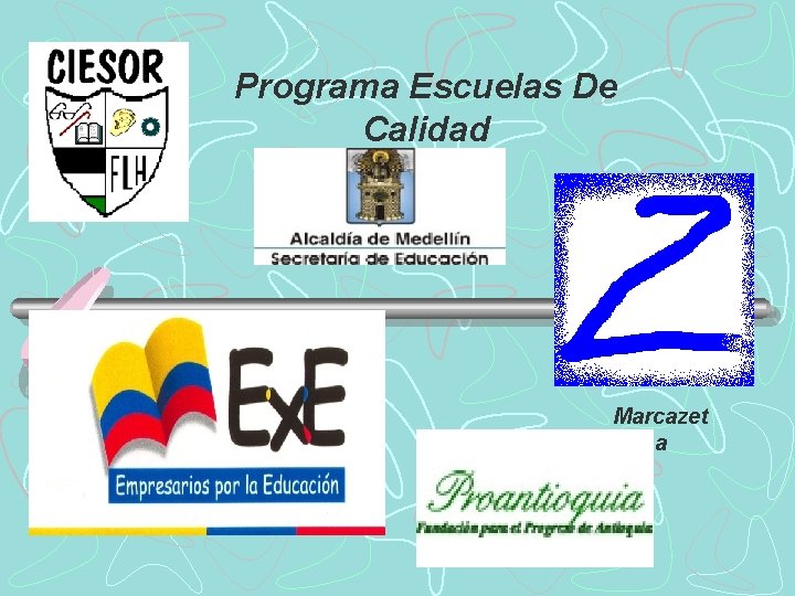 Programa Escuelas De Calidad Marcazet a Programa Escuelas De Calidad Marcazet a