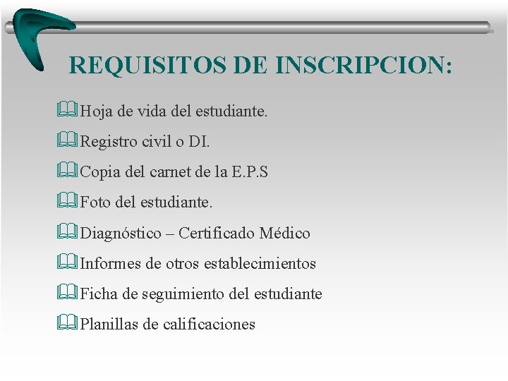 REQUISITOS DE INSCRIPCION: &Hoja de vida del estudiante. &Registro civil o DI. &Copia del REQUISITOS DE INSCRIPCION: &Hoja de vida del estudiante. &Registro civil o DI. &Copia del