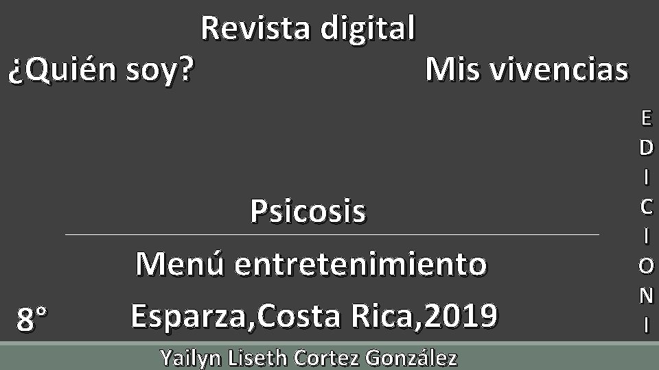 ¿Quién soy? 8° Revista digital Mis vivencias Psicosis Menú entretenimiento Esparza, Costa Rica, 2019