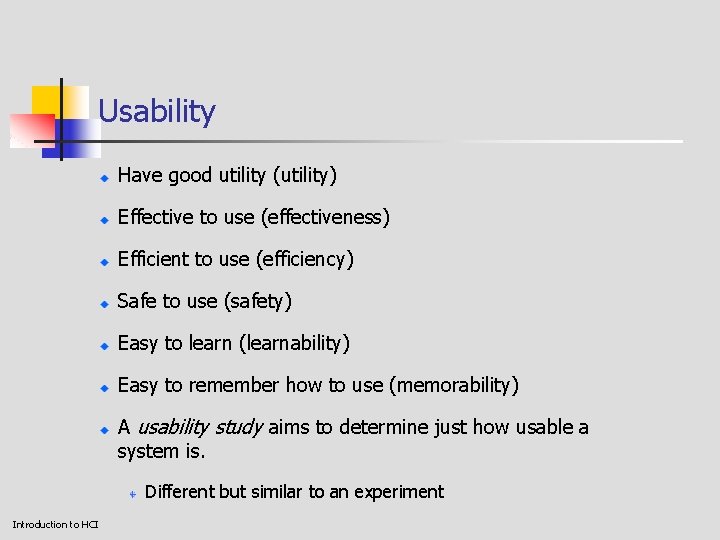 Usability Have good utility (utility) Effective to use (effectiveness) Efficient to use (efficiency) Safe