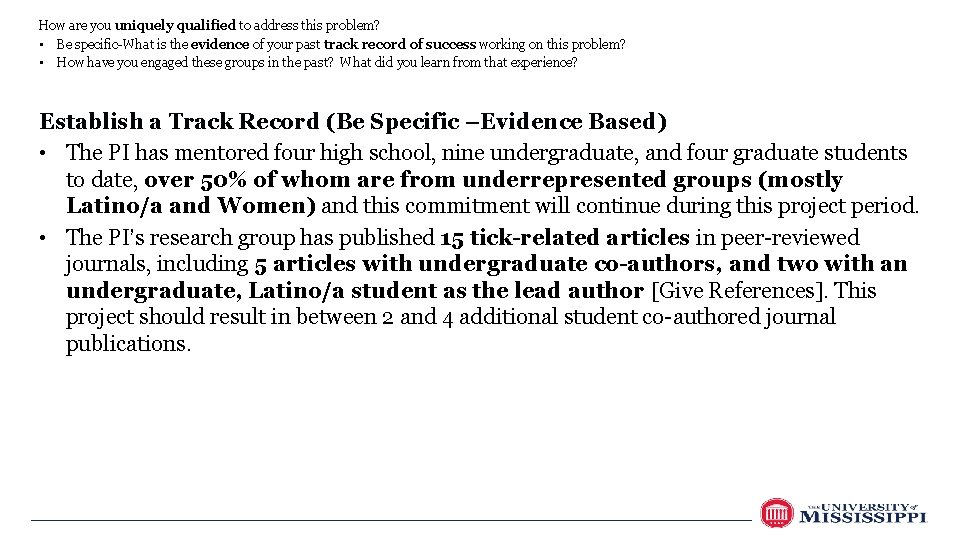 How are you uniquely qualified to address this problem? • Be specific-What is the