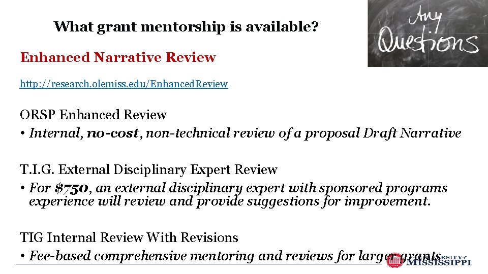 What grant mentorship is available? Enhanced Narrative Review http: //research. olemiss. edu/Enhanced. Review ORSP