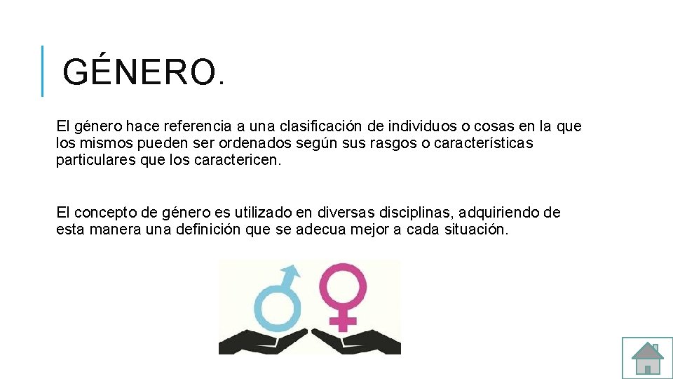 GÉNERO. El género hace referencia a una clasificación de individuos o cosas en la GÉNERO. El género hace referencia a una clasificación de individuos o cosas en la