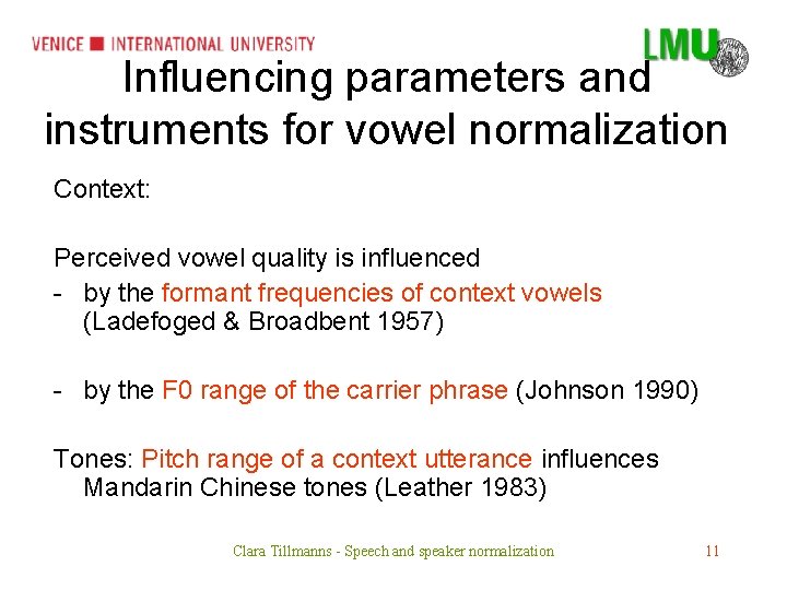 Influencing parameters and instruments for vowel normalization Context: Perceived vowel quality is influenced -