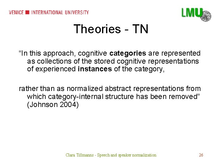 Theories - TN “In this approach, cognitive categories are represented as collections of the