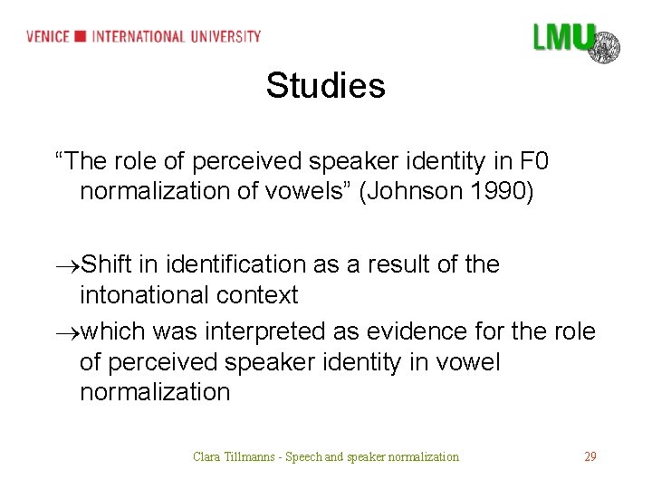 Studies “The role of perceived speaker identity in F 0 normalization of vowels” (Johnson