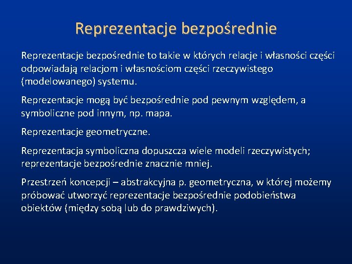 Reprezentacje bezpośrednie to takie w których relacje i własności części odpowiadają relacjom i własnościom