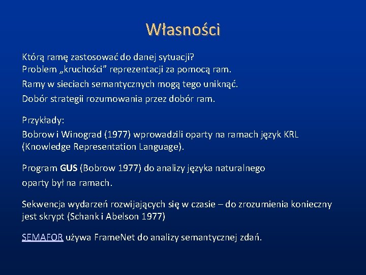 Własności Którą ramę zastosować do danej sytuacji? Problem „kruchości” reprezentacji za pomocą ram. Ramy