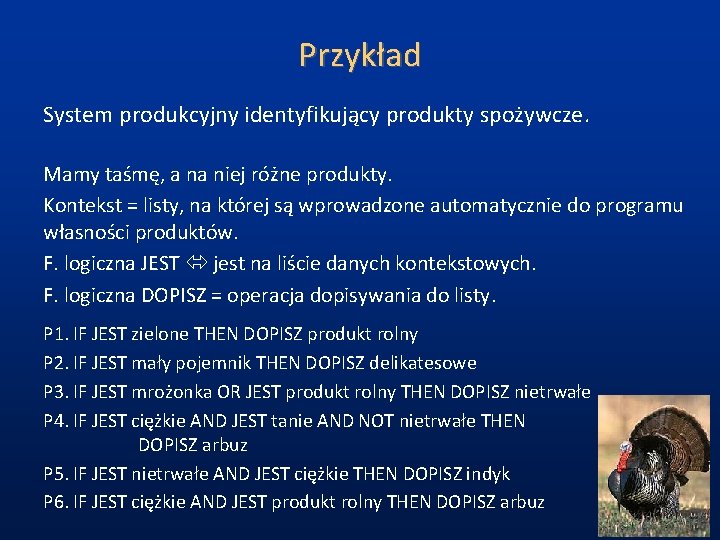 Przykład System produkcyjny identyfikujący produkty spożywcze. Mamy taśmę, a na niej różne produkty. Kontekst