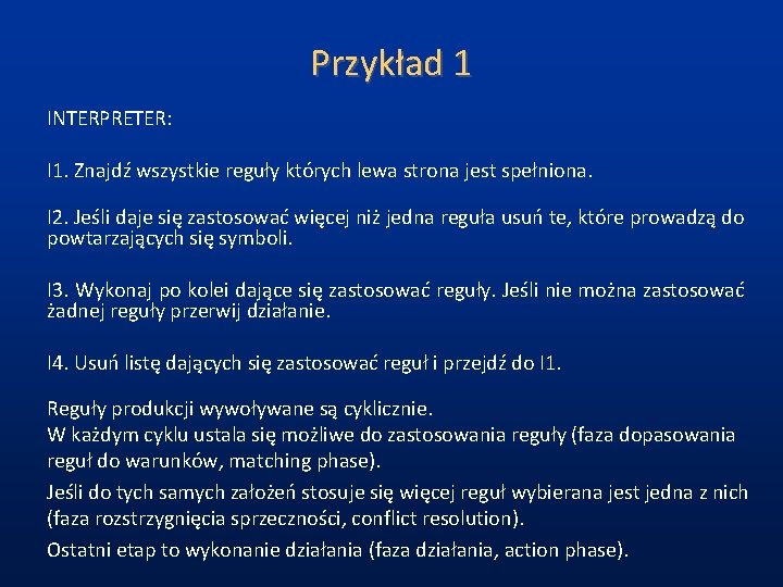 Przykład 1 INTERPRETER: I 1. Znajdź wszystkie reguły których lewa strona jest spełniona. I