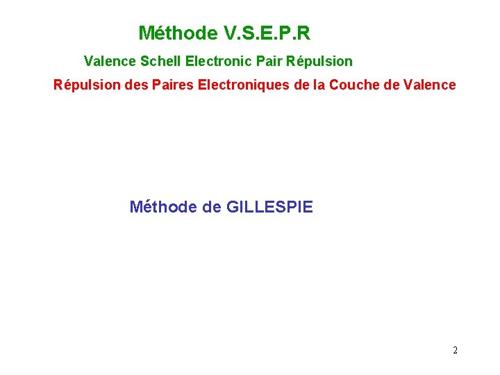 Méthode V. S. E. P. R Valence Schell Electronic Pair Répulsion des Paires Electroniques