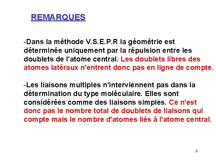 REMARQUES -Dans la méthode V. S. E. P. R la géométrie est déterminée uniquement