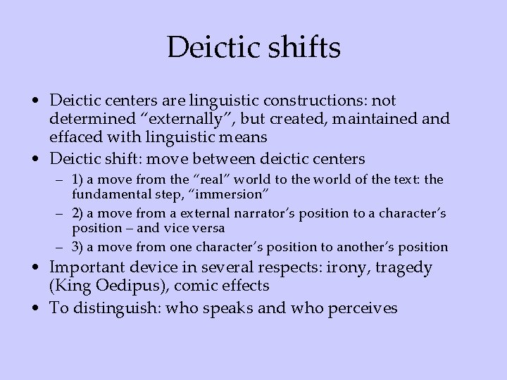 Deictic shifts • Deictic centers are linguistic constructions: not determined “externally”, but created, maintained