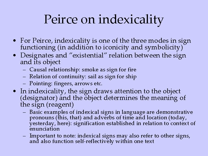 Peirce on indexicality • For Peirce, indexicality is one of the three modes in