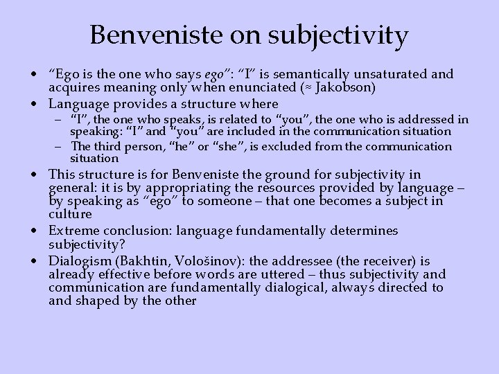Benveniste on subjectivity • “Ego is the one who says ego”: “I” is semantically