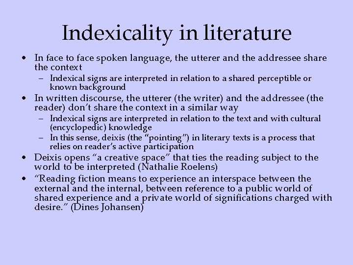 Indexicality in literature • In face to face spoken language, the utterer and the