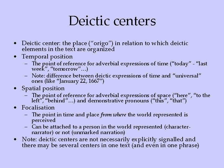 Deictic centers • Deictic center: the place (“origo”) in relation to which deictic elements