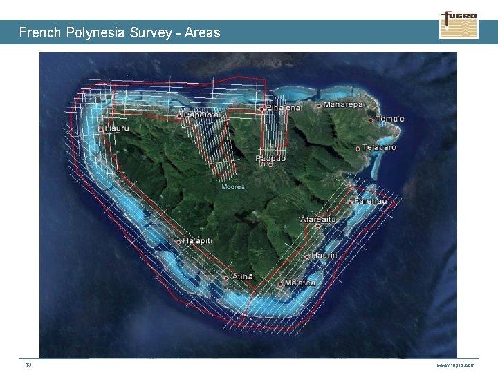French Polynesia Survey - Areas Bora Moorea Tahiti 13 www. fugro. com 