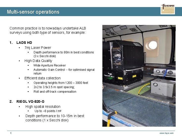 Multi-sensor operations Common practice is to nowadays undertake ALB surveys using both type of