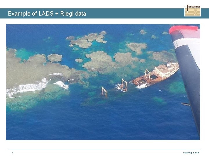 Example of LADS + Riegl data 7 www. fugro. com 