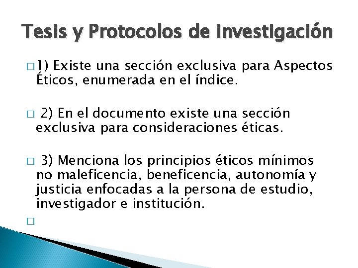 Tesis y Protocolos de investigación � 1) Existe una sección exclusiva para Aspectos Éticos,