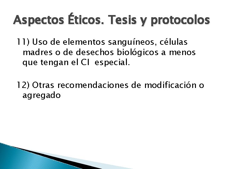 Aspectos Éticos. Tesis y protocolos 11) Uso de elementos sanguíneos, células madres o de