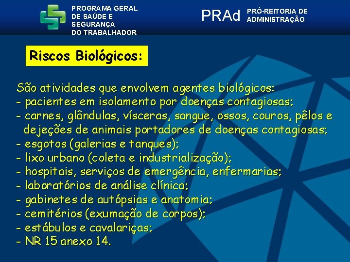 PROGRAMA GERAL DE SAÚDE E SEGURANÇA DO TRABALHADOR PRAd PRÓ-REITORIA DE ADMINISTRAÇÃO Riscos Biológicos: