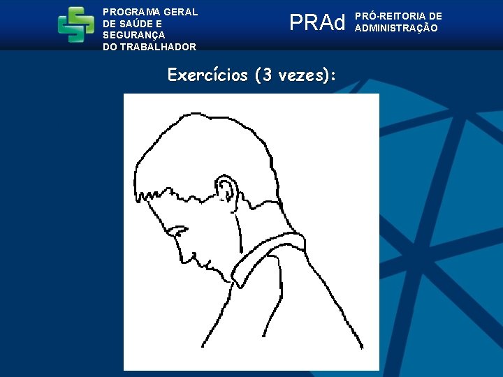 PROGRAMA GERAL DE SAÚDE E SEGURANÇA DO TRABALHADOR PRAd Exercícios (3 vezes): PRÓ-REITORIA DE