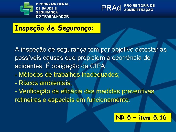 PROGRAMA GERAL DE SAÚDE E SEGURANÇA DO TRABALHADOR PRAd PRÓ-REITORIA DE ADMINISTRAÇÃO Inspeção de