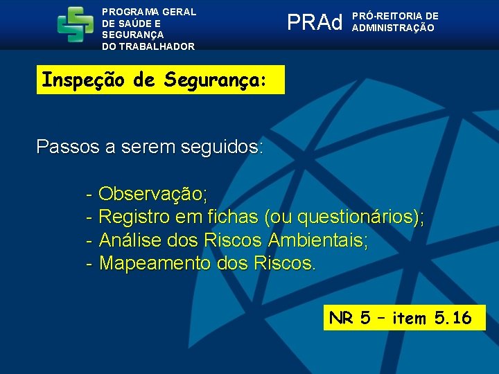 PROGRAMA GERAL DE SAÚDE E SEGURANÇA DO TRABALHADOR PRAd PRÓ-REITORIA DE ADMINISTRAÇÃO Inspeção de