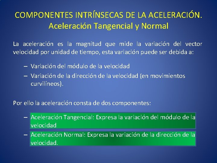 COMPONENTES INTRÍNSECAS DE LA ACELERACIÓN. Aceleración Tangencial y Normal La aceleración es la magnitud