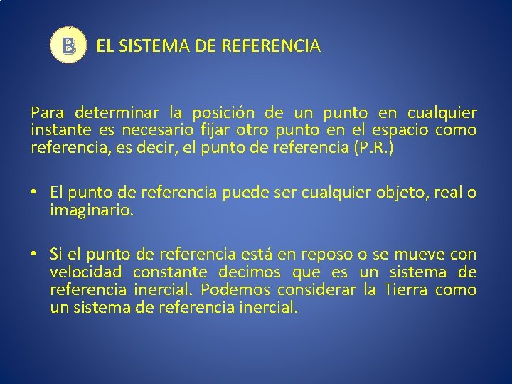 B EL SISTEMA DE REFERENCIA Para determinar la posición de un punto en cualquier