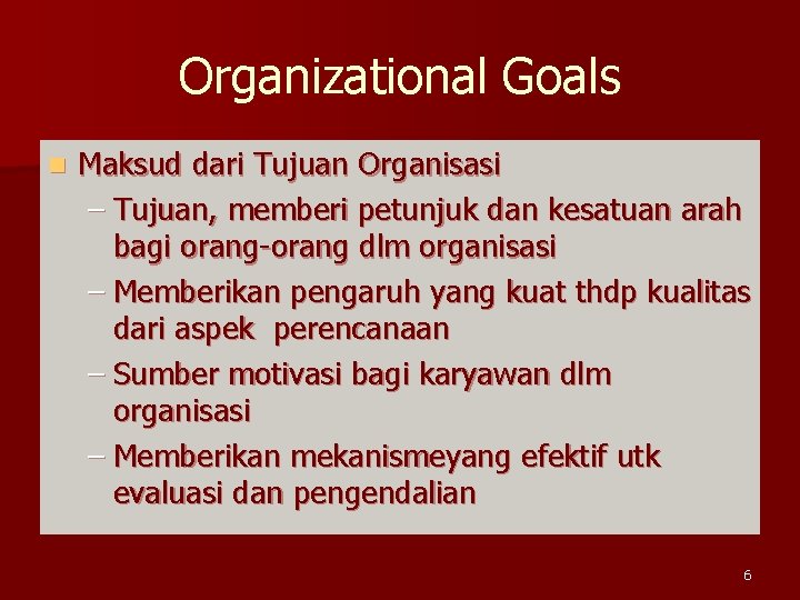 Organizational Goals n Maksud dari Tujuan Organisasi – Tujuan, memberi petunjuk dan kesatuan arah