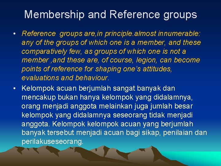 Membership and Reference groups • Reference groups are, in principle. almost innumerable: any of