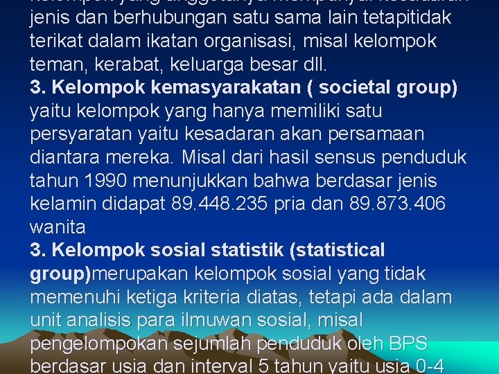 kelompok yang anggotanya mempunyai kesadaran jenis dan berhubungan satu sama lain tetapitidak terikat dalam