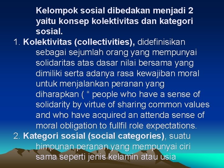 Kelompok sosial dibedakan menjadi 2 yaitu konsep kolektivitas dan kategori sosial. 1. Kolektivitas (collectivities),