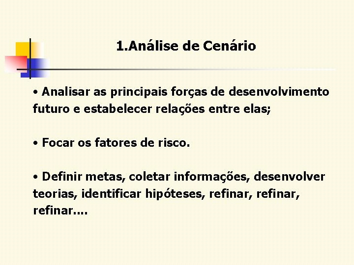 1. Análise de Cenário • Analisar as principais forças de desenvolvimento futuro e estabelecer