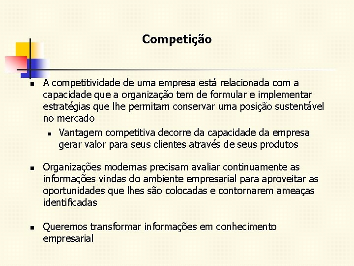 Competição n n n A competitividade de uma empresa está relacionada com a capacidade