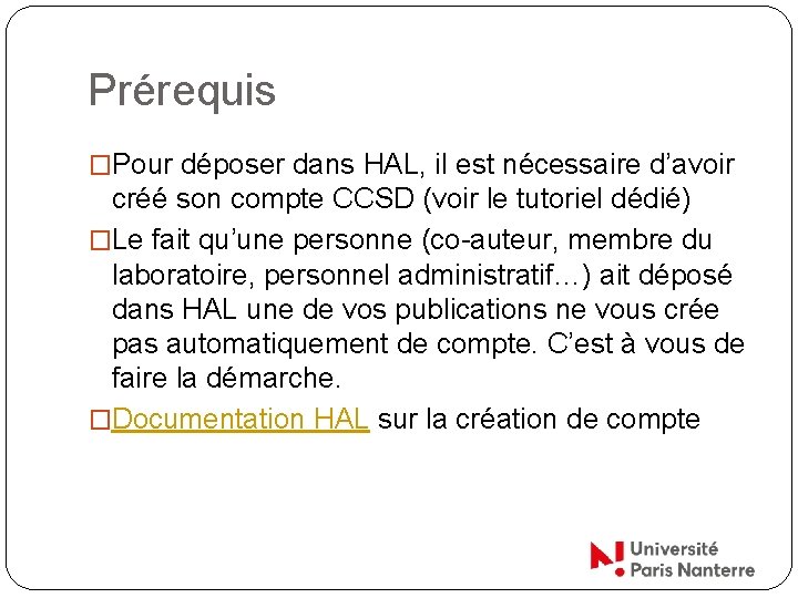 Prérequis �Pour déposer dans HAL, il est nécessaire d’avoir créé son compte CCSD (voir