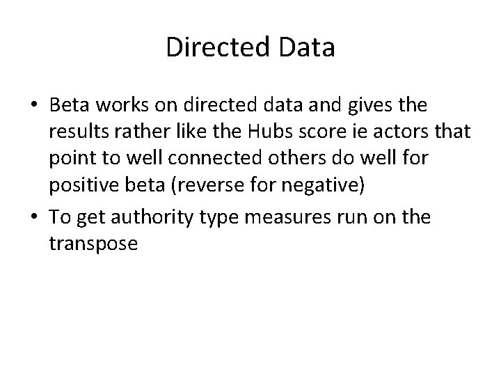 Directed Data • Beta works on directed data and gives the results rather like