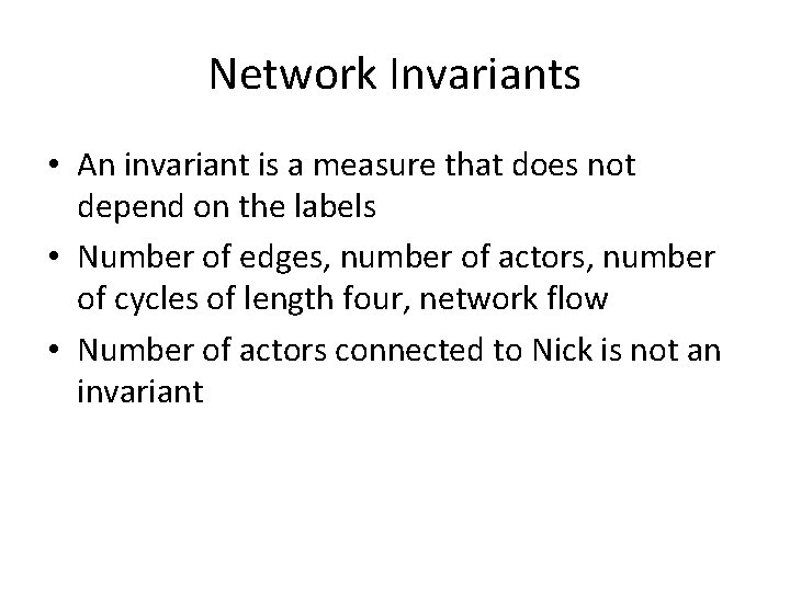 Network Invariants • An invariant is a measure that does not depend on the